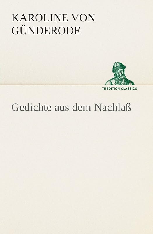 Gedichte Aus Dem Nachlass (German Edition) by Karoline Von Gunderode