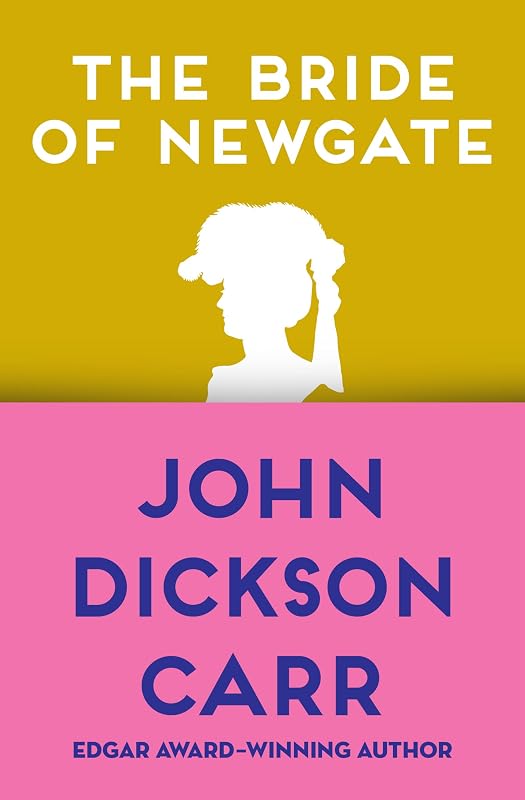 The Bride of Newgate by John Dickson Carr