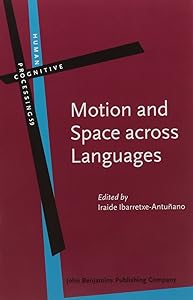 Motion and Space across Languages (Human Cognitive Processing) by Iraide Ibarretxe-Antu&ntilde;ano