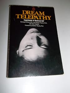 Dream Telepathy: Experiments in Nocturnal Extrasensory Perception (Studies in Consciousness) by Montague Ullman