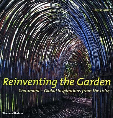 Reinventing the Garden: Chaumont--Global Inspirations from the Loire