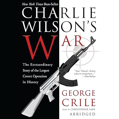 Charlie Wilson's War: The Extraordinary Story of the Largest Covert Operation in History