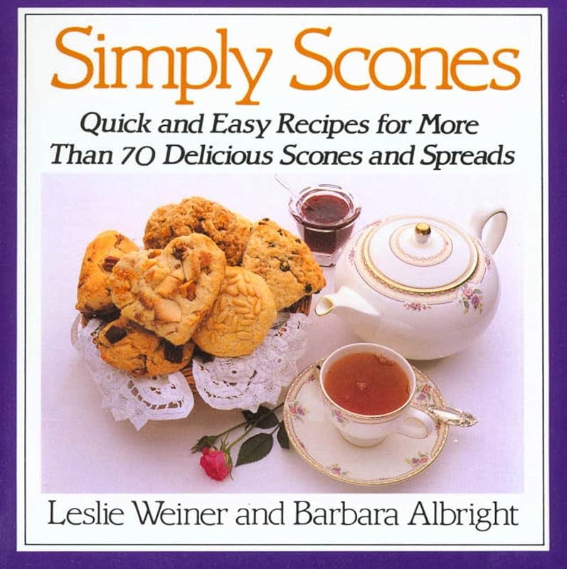 Simply Scones: Quick and Easy Recipes for More than 70 Delicious Scones and Spreads by Leslie Weiner