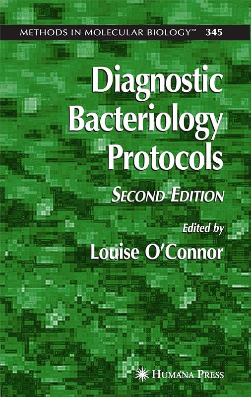 Diagnostic Bacteriology Protocols (Methods in Molecular Biology, 345) by Louise O&rsquo;Connor