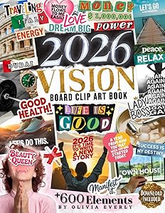 2026 Vision Board Clip Art Book: 600+ Extensive Collection of Powerful Pictures, Quotes, Words, and Affirmations to Create Dream Boards for Women & Men (2026 vision board supplies) by Olivia Everly