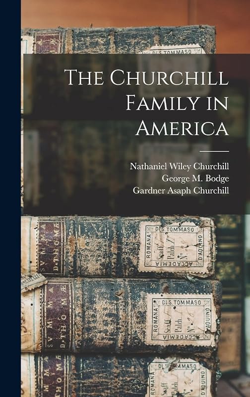 The Churchill Family in America by Gardner Asaph Churchill