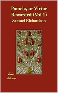 Pamela or, Virtue Rewarded, Vol. 1