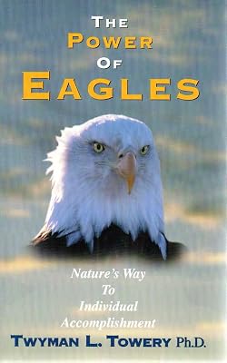 The Power of Eagles: Nature's Way to Individual Accomplishment