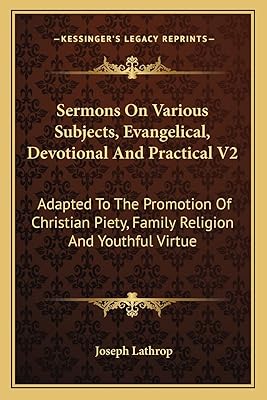 Sermons On Various Subjects, Evangelical, Devotional And Practical V2: Adapted To The Promotion Of Christian Piety, Family Religion And Youthful Virtue
