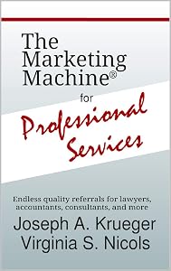 The Marketing Machine® for Professional Services: Endless quality referrals for lawyers, accountants, consultants, and more by Joseph Krueger
