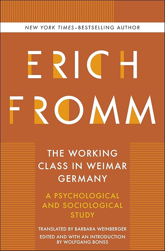The Working Class in Weimar Germany: A Psychological and Sociological Study by Erich Fromm