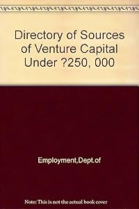 A directory of sources of venture capital under £250,000 by unknown author