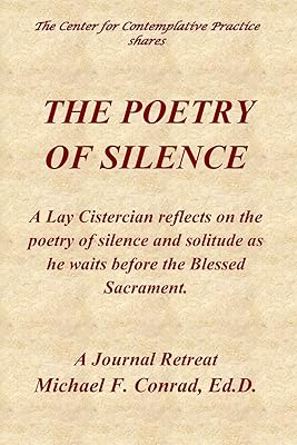The Poetry of Silence: A Lay Cistercian reflects on silence and solitude as he waits before the Blessed Sacrament