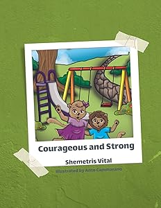 Courageous and Strong: Six Elements of Change by Shemetris Vital