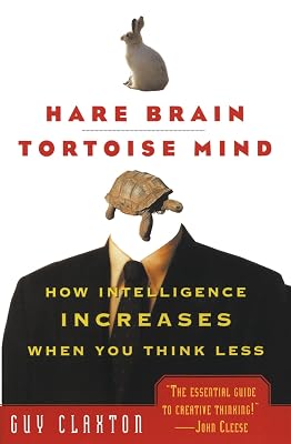 Hare Brain, Tortoise Mind: How Intelligence Increases When You Think Less