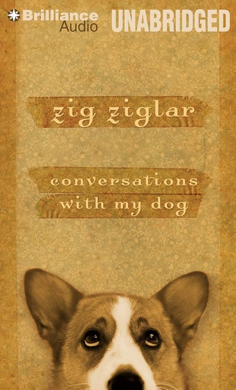Conversations with My Dog by Zig Ziglar
