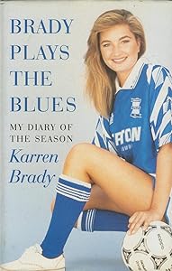 Brady Plays the Blues: My Diary of the Season by Karren Bardy