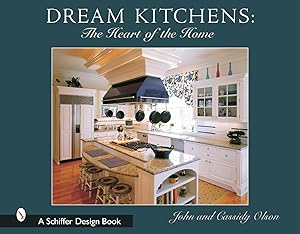 Dream Kitchens: The Heart of the Home