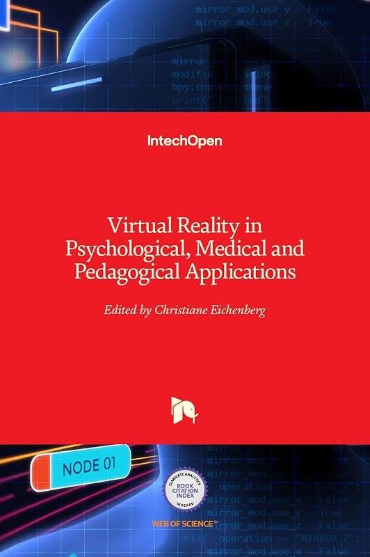 Virtual Reality in Psychological, Medical and Pedagogical Applications by Christiane Eichenberg