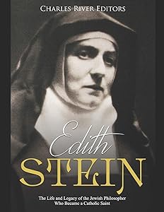 Edith Stein: The Life and Legacy of the Jewish Philosopher Who Became a Catholic Saint
