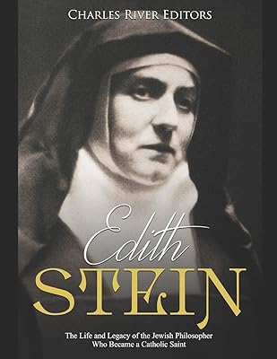Edith Stein: The Life and Legacy of the Jewish Philosopher Who Became a Catholic Saint