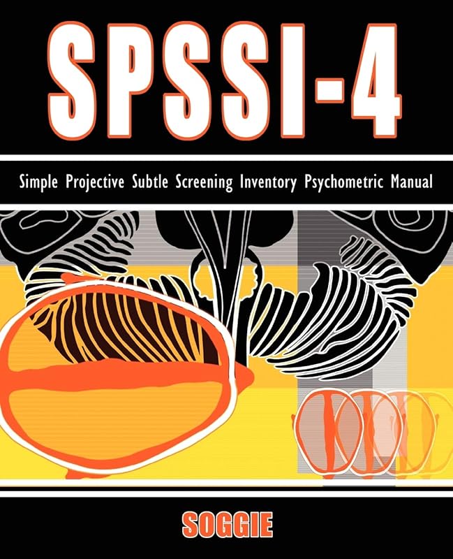 Spssi-4: Simple Projective Subtle Screening Inventory Psychometric Manual by Neil Alan Soggie