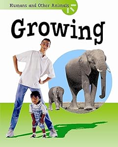 Growing (Humans & Other Animals)