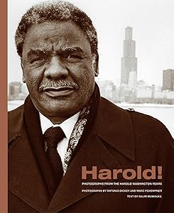 Harold!: Photographs from the Harold Washington Years (Chicago Lives) by Ron Dorfman
