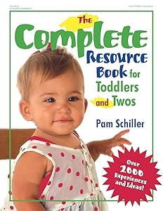 The Complete Resource Book for Toddlers and Twos: Over 2000 Experiences and Ideas (Complete Resource Series) by Pam Schiller