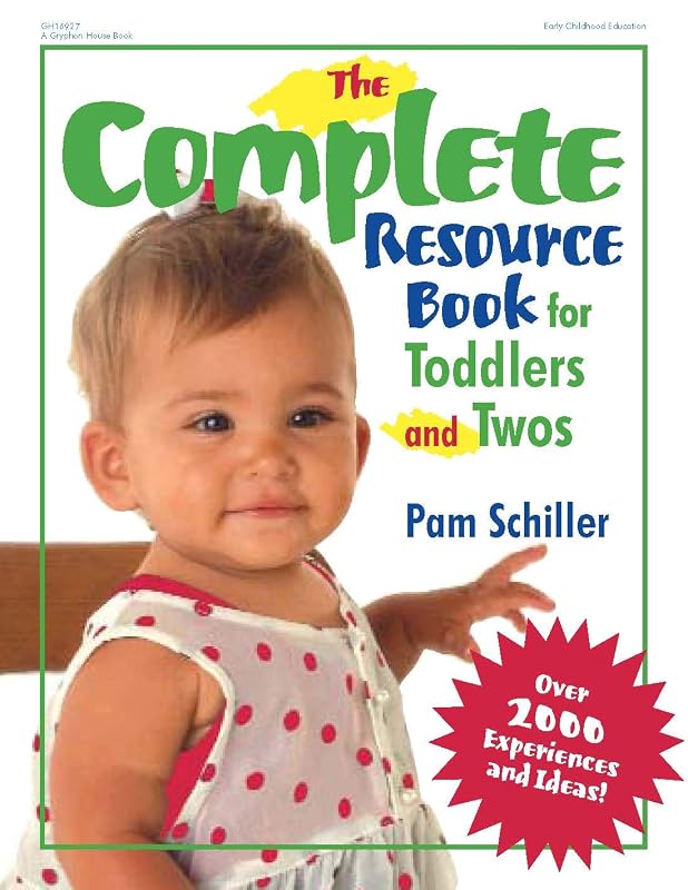 The Complete Resource Book for Toddlers and Twos: Over 2000 Experiences and Ideas (Complete Resource Series) by Pam Schiller