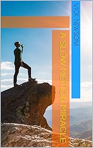 A Slow Motion Miracle by Vick Newsom