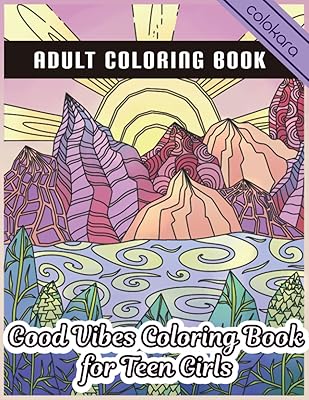 Good Vibes Coloring Book for Teen Girls: Good Vibes Coloring Book for Teenage Girls/ Inspirational Sayings and Motivational Quotes Coloring Book for Teenage Girls to Get Relaxed and Stress Relieving.