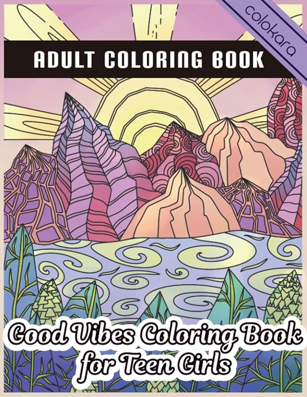 Good Vibes Coloring Book for Teen Girls: Good Vibes Coloring Book for Teenage Girls/ Inspirational Sayings and Motivational Quotes Coloring Book for Teenage Girls to Get Relaxed and Stress Relieving. by Debra Davis