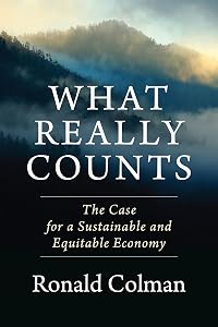 What Really Counts: The Case for a Sustainable and Equitable Economy by Ronald Colman