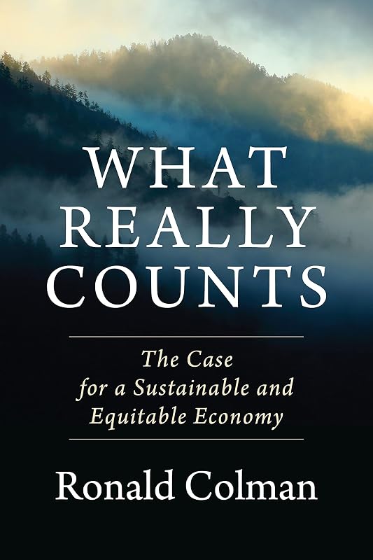 What Really Counts: The Case for a Sustainable and Equitable Economy by Ronald Colman