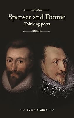 Spenser and Donne: Thinking poets (The Manchester Spenser)