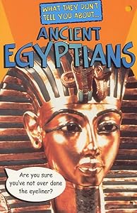 What They Don't Tell You About Ancient Egyptians by Fawkes