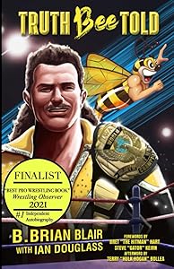 Truth Bee Told: The Autobiography of B. Brian Blair by Brian Blair