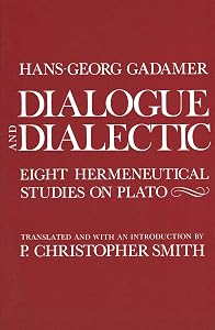 Dialogue and Dialectic: Eight Hermeneutical Studies on Plato by Hans-Georg Gadamer