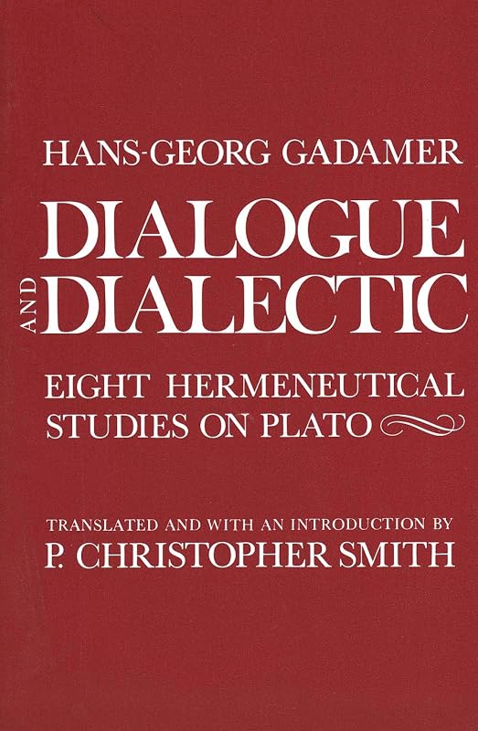 Dialogue and Dialectic: Eight Hermeneutical Studies on Plato by Hans-Georg Gadamer