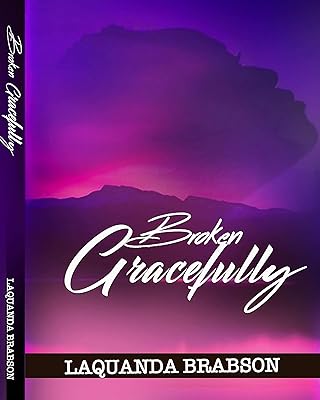 Broken Gracefully: How To Pick Up The Pieces And Still Stand!