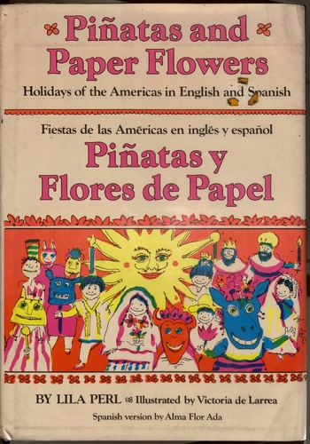 Pinatas and Paper Flowers: Holidays of the Americas in English and Spanish : Pinatas Y Flores De Papel : Fiestas De Las Americas En Ingles Y Espanol by Lila Perl
