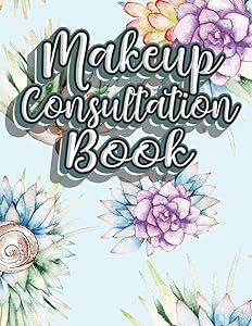 Makeup Consultation Book: Blank Client Workbook Charts to Practice Makeup For Professional or Amateur Makeup Artists by Dashing Dame Press Co.