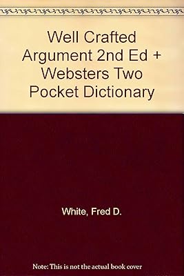 Well Crafted Argument 2nd Ed + Websters Two Pocket Dictionary
