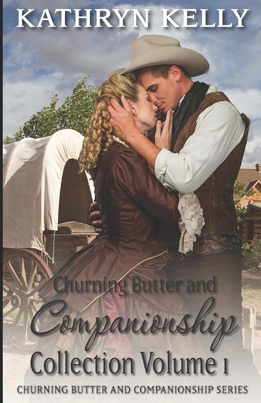 Churning Butter and Companionship: Short Story Collection Volume One by Kathryn Kelly