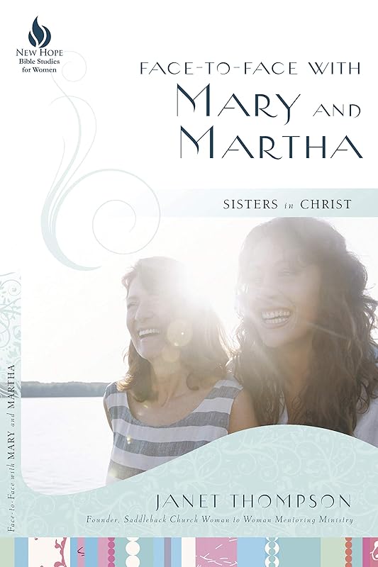 Face-to-Face with Mary and Martha: Sisters in Christ (Face-to-face Bible Study) by Janet Thompson