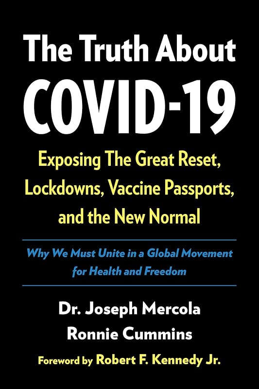 The Truth About COVID-19: Exposing The Great Reset, Lockdowns, Vaccine Passports, and the New Normal by Joseph Mercola