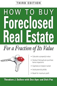 How to Buy Foreclosed Real Estate: For a Fraction of Its Value by Theodore J Dallow