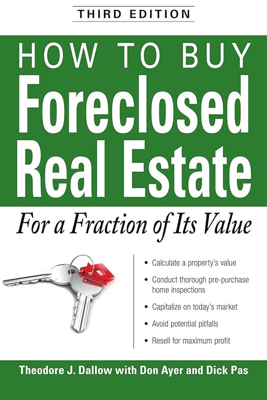 How to Buy Foreclosed Real Estate: For a Fraction of Its Value by Theodore J Dallow