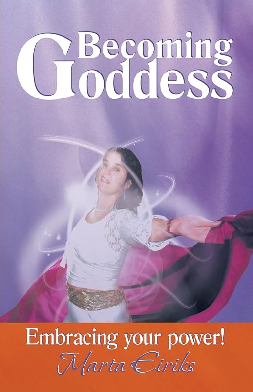 Becoming Goddess: Embracing Your Power! by Marta Eiríksdóttir